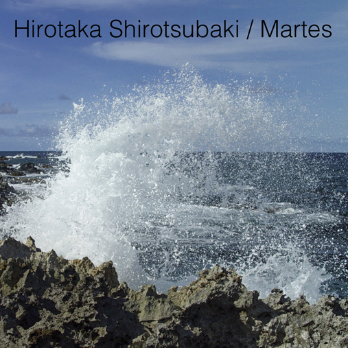 Hirotaka Shirotsubaki / Martes - Across Waters